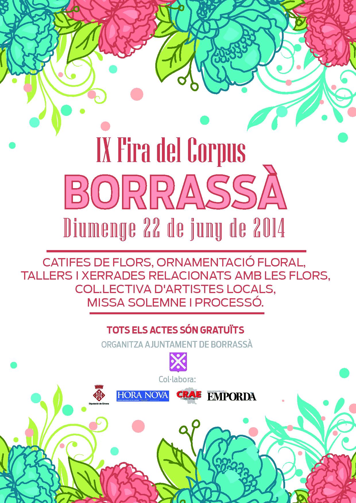 El diumenge 22 de juny, Borrassà celebrarà la IX Fira del Corpus. Hi haurà catifes de flors, ornamentació floral, tallers i xerrades relacionats amb les flors, exposició col·lectiva d'artistes locals, missa solemne, processó i sardanes. Tots els actes són gratuïts.